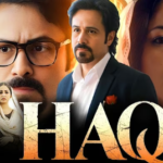 Haq Movie 2025 – An Honest and Deep Review from a Viewer